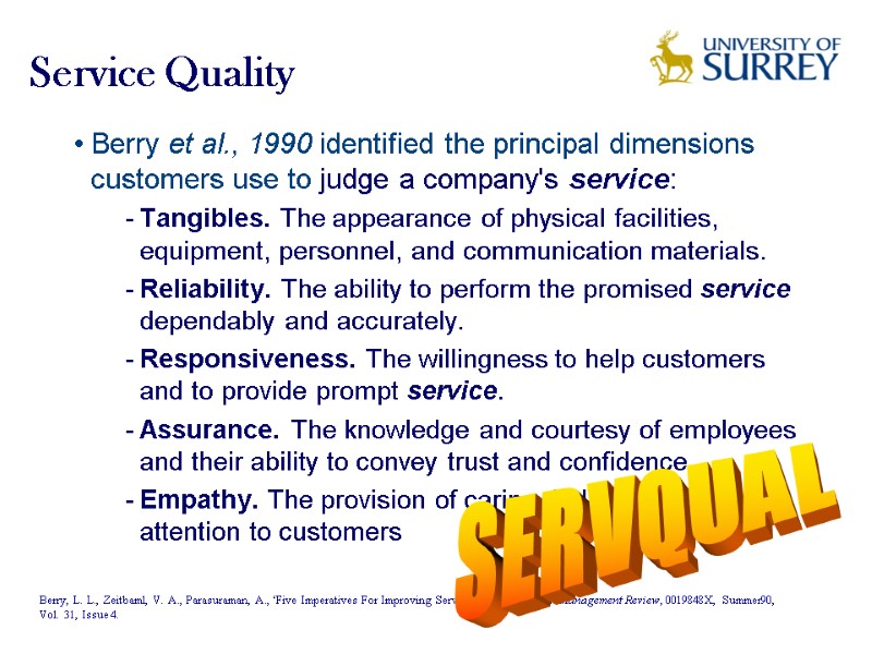 Service Quality  Berry et al., 1990 identified the principal dimensions customers use to